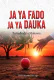 JA YA FADO JA YA DAUKA